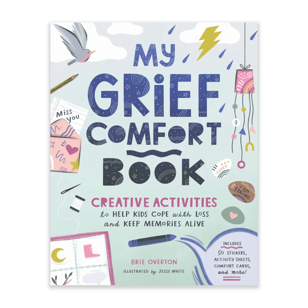 Brie Overton My Grief Comfort Book - Creative Activities to Help Kids Cope with Loss and Keep Memories Alive Books & Journals