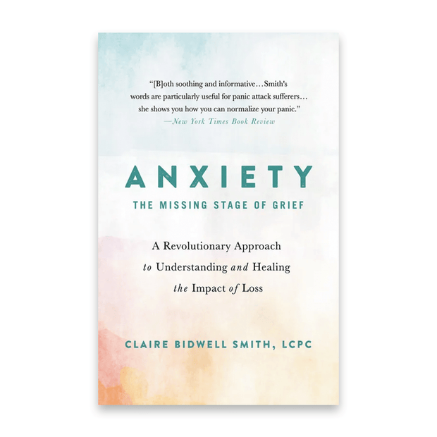 Claire Bidwell Smith Anxiety: The Missing Stage of Grief Books & Journals