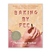 Becca Rae Tucker Baking by Feel: Recipes to Sort Out Your Emotions (Whatever They Are Today!) Books & Journals