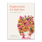 Julie Sutherland Bright Poems for Dark Days: An Anthology of Hope Books & Journals