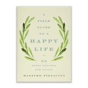 Massimo Pigliucci A Field Guide to a Happy Life - 53 Brief Lessons for Living Books & Journals