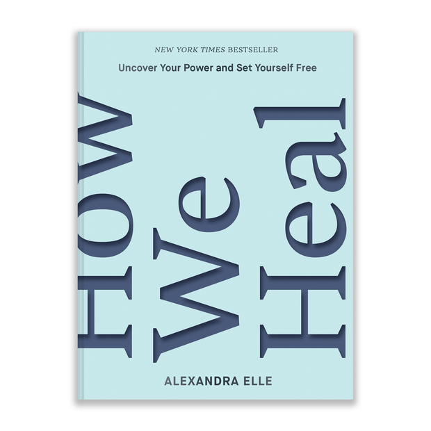 Alexandra Elle How We Heal: Uncover Your Power and Set Yourself Free Books & Journals