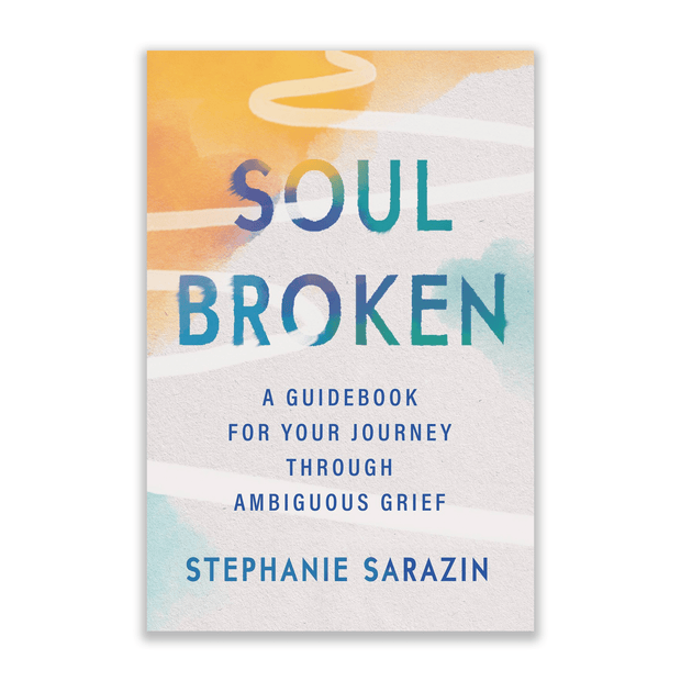 Stephanie Sarazin Soulbroken - A Guidebook for Your Journey Through Ambiguous Grief Books & Journals