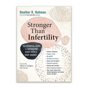 Heather Huhman Stronger than Infertility - The Essential Guide to Navigating Every Step of Your Journey Books & Journals