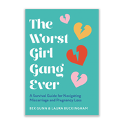 Bex Gunn The Worst Girl Gang Ever: A Survival Guide for Navigating Miscarriage and Pregnancy Loss Books & Journals