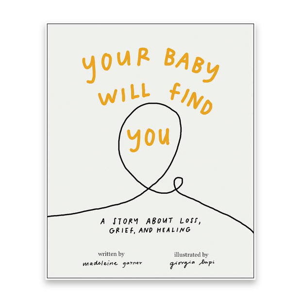 Madeline Garner Your Baby Will Find You A Story About Grief, Loss, and Healing Books & Journals
