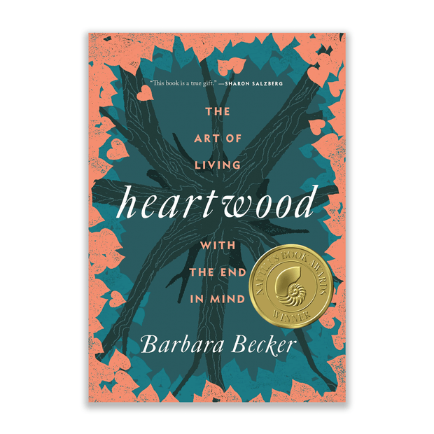 Barbara Becker Heartwood: The Art of Living with the End in Mind Books & Journals