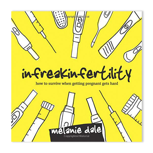 Melanie Dale Infreakinfertility Books & Journals