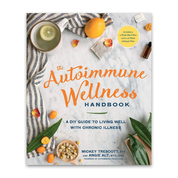 Mickey Trescott The Autoimmune Wellness Handbook: A DIY Guide to Living Well with Chronic Illness Books & Journals